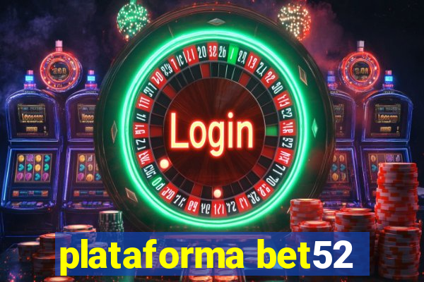 plataforma bet52